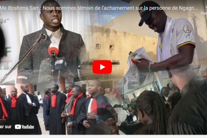 Me Ibrahima Sarr : Nous sommes témoin de l’acharnement sur la personne de Ngagne Demba Touré